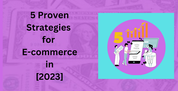 5 Proven Strategies for E-commerce in [2023]