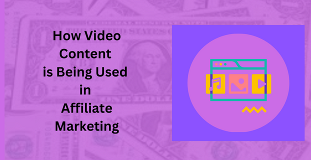 How Video Content is Being Used in Affiliate Marketing
