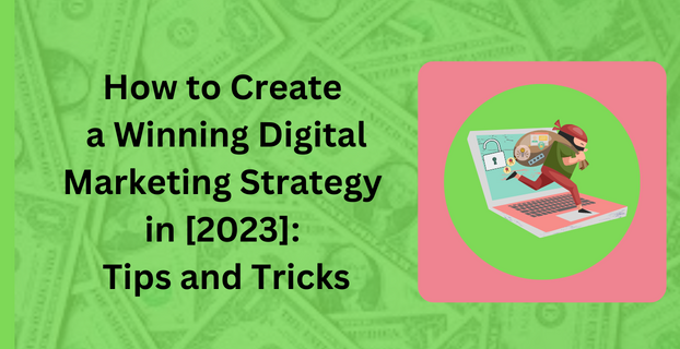 How to Create a Winning Digital Marketing Strategy in [2023] Tips and Tricks