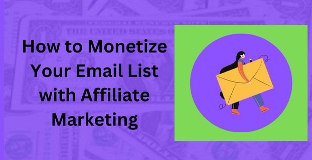 How to Monetize Your Email List with Affiliate Marketing