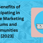 The Benefits of Participating in Affiliate Marketing Forums and Communities in [2023]