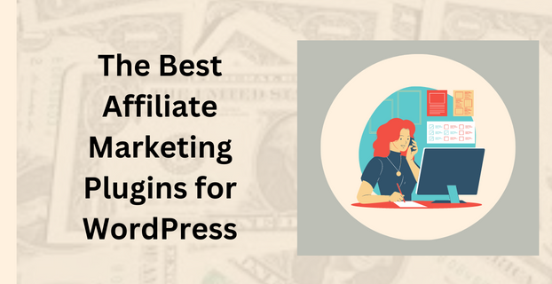 The Best Affiliate Marketing Plugins for WordPress