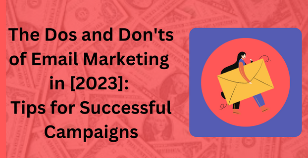 The-Dos-and-Donts-of-Email-Marketing-in-2023-Tips-for-Successful-Campaigns