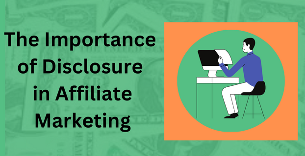 The Importance of Disclosure in Affiliate Marketing