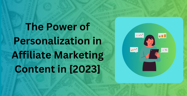 The Power of Personalization in Affiliate Marketing Content in [2023]