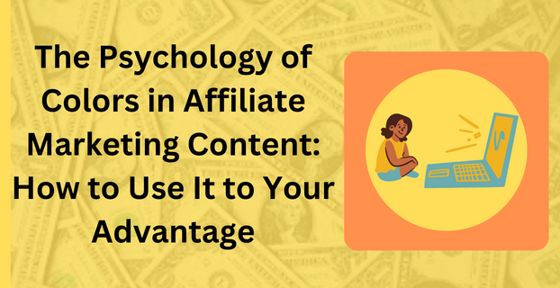 The Psychology of Colors in Affiliate Marketing Content How to Use It to Your Advantage