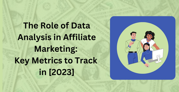 The Role of Data Analysis in Affiliate Marketing Key Metrics to Track in [2023]