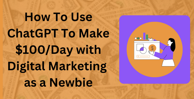 How To Use ChatGPT To Make $100Day with Digital Marketing as a Newbie PIN