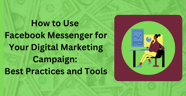 How to Use Facebook Messenger for Your Digital Marketing Campaign Best Practices and Tools