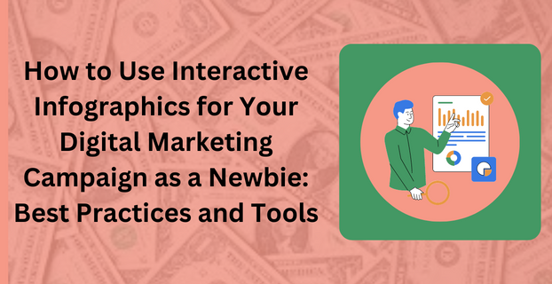 How to Use Interactive Infographics for Your Digital Marketing Campaign as a Newbie Best Practices and Tools