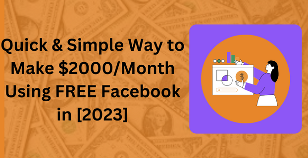 Quick & Simple Way to Make $2000Month Using FREE Facebook in [2023]