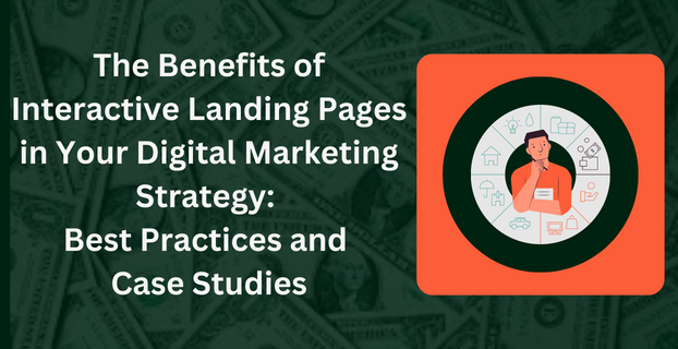 The Benefits of Interactive Landing Pages in Your Digital Marketing Strategy Best Practices and Case Studies