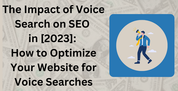 The Impact of Voice Search on SEO in [2023] How to Optimize Your Website for Voice Searches