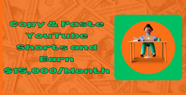 Copy & Paste YouTube Shorts and Earn $15,000Month