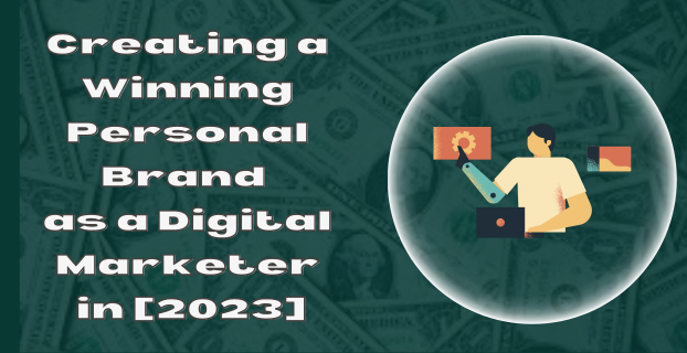 Creating a Winning Personal Brand as a Digital Marketer in [2023]