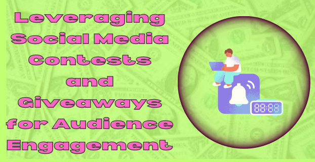 Leveraging Social Media Contests and Giveaways for Audience Engagement
