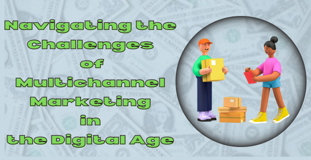 Navigating the Challenges of Multichannel Marketing in the Digital Age