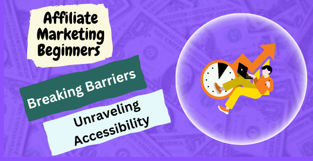 Breaking Barriers Unraveling Accessibility in Affiliate Marketing for Beginners in [2023]
