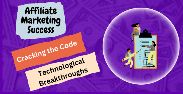 Cracking the Code How Technological Breakthroughs Drive Affiliate Marketing Success 