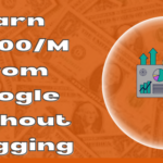 Earn $1000/Month from Google Without Blogging in [2023]