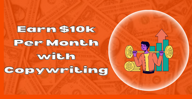 Earn $10k Per Month with Copywriting as a Newbie