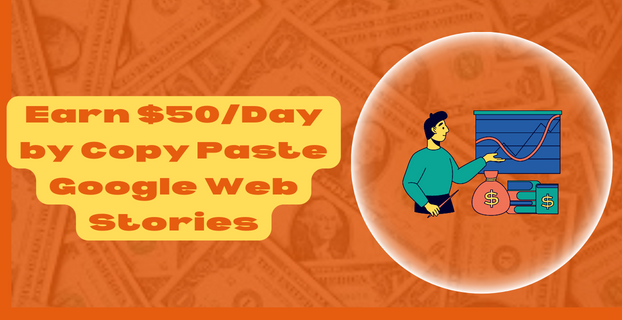 Earn $50Day by Copy Paste Google Web Stories