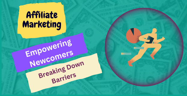Empowering Newcomers Breaking Down Barriers to Enter the Affiliate Marketing Arena
