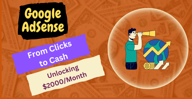From Clicks to Cash: Unlocking $2000/Month with Google AdSense