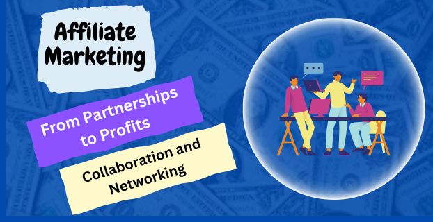 From Partnerships to Profits How Collaboration and Networking Elevate Affiliate Marketing