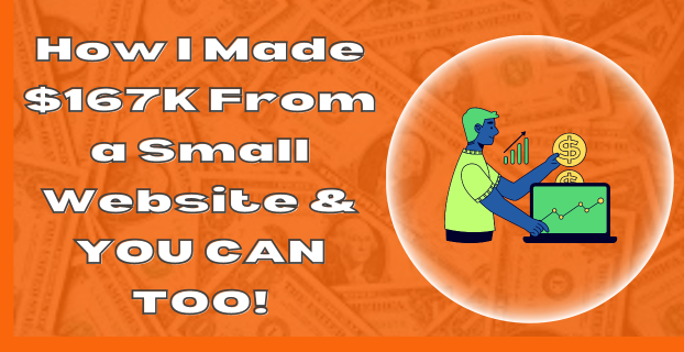 How I Made $167K From a Small Website & YOU CAN TOO!
