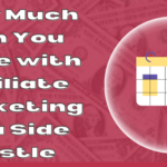 How Much Can You Make with Affiliate Marketing as a Side Hustle in [2023]