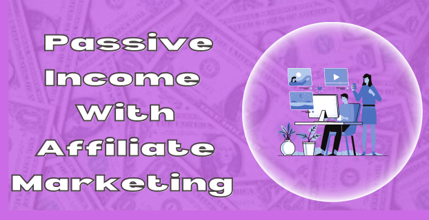 How To Make Passive Income With Affiliate Marketing as a Newbie in [2023]
