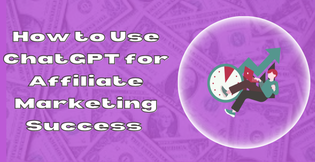 How to Use ChatGPT for Affiliate Marketing Success as a Newbie [2023]