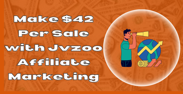 Make $42 Per Sale with Jvzoo Affiliate Marketing