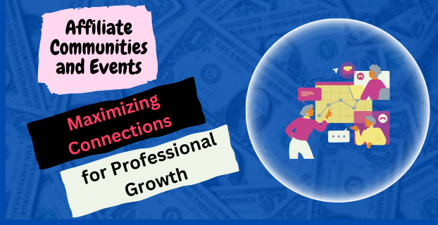 Maximizing Connections Engaging in Affiliate Communities and Events for Professional Growth