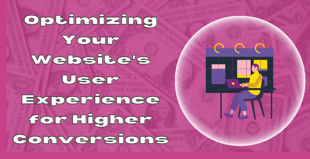 Optimizing Your Website's User Experience for Higher Conversions