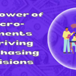 The Power of Micro-Moments in Driving Purchasing Decisions