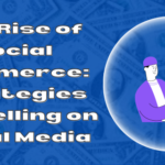 The Rise of Social Commerce Strategies for Selling on Social Media in [2023]