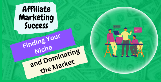 The Road to Success Finding Your Affiliate Marketing Niche and Dominating the Market