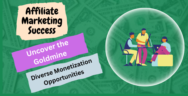 Uncover the Goldmine How Diverse Monetization Opportunities Lead to Affiliate Marketing Success