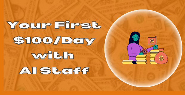 Your First $100Day with AI Staff