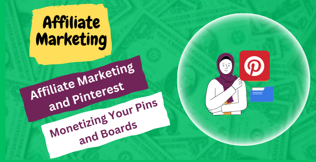 Affiliate Marketing and Pinterest Monetizing Your Pins and Boards