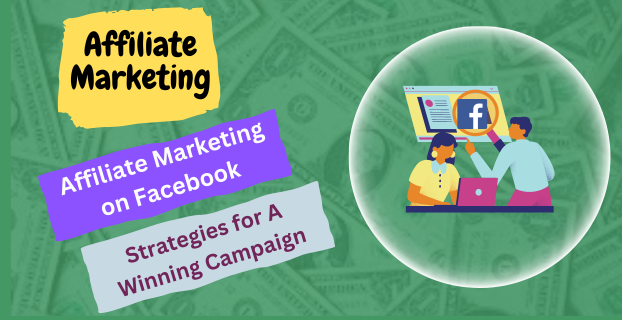 Affiliate Marketing on Facebook: Strategies for a Winning Campaign