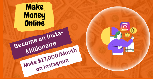 Become an Insta-Millionaire: Make $17,000/Month on Instagram without Spending a Dime!