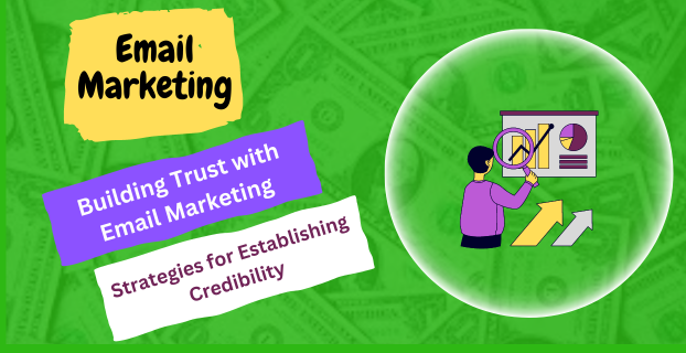 Building Trust with Email Marketing: Strategies for Establishing Credibility