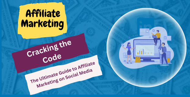 Cracking the Code: The Ultimate Guide to Affiliate Marketing on Social Media