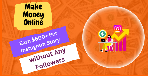 Earn $600+ Per Instagram Story without Any Followers