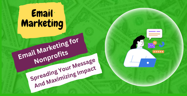 Email Marketing for Nonprofits: Spreading Your Message and Maximizing Impact