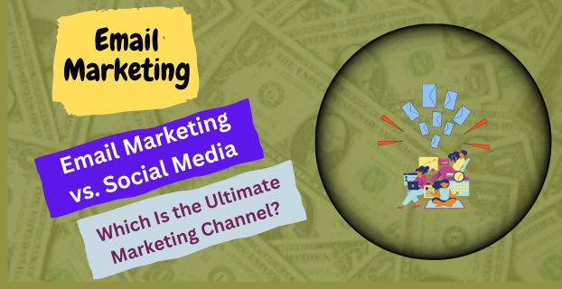 Email Marketing vs. Social Media: Which Is the Ultimate Marketing Channel?