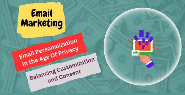 Email Personalization in the Age of Privacy: Balancing Customization and Consent